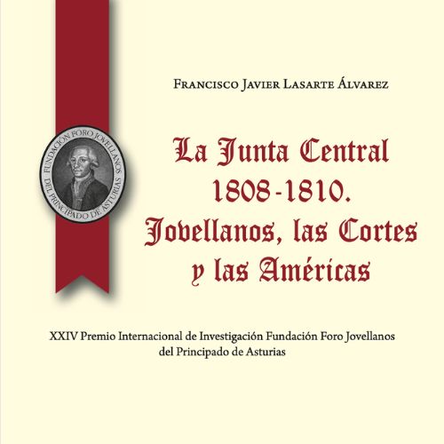 La Junta Central 1808-1810. Jovellanos, las Cortes y las Américas
