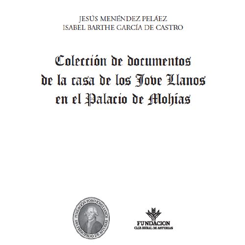 Colección de documentos de la Casa de los Jove Llanos en el Palacio de Mohías